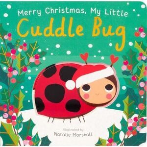 Merry Christmas, My Little Cuddle Bug -- Nicola Edwards